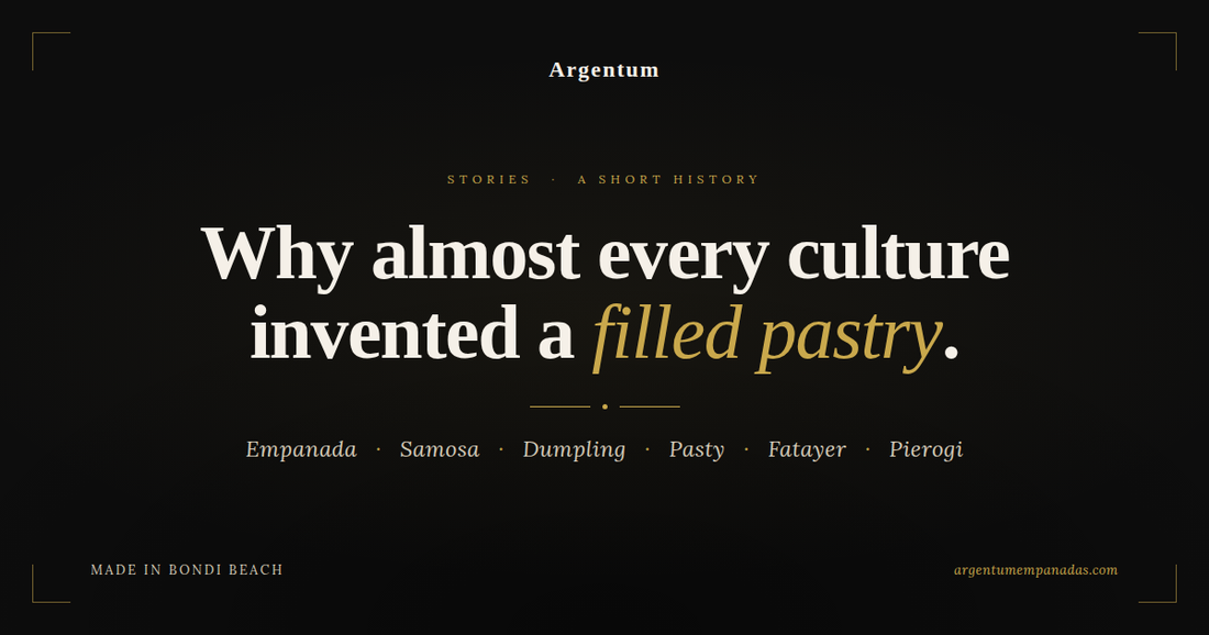Why almost every culture invented a filled pastry — Argentum Empanadas